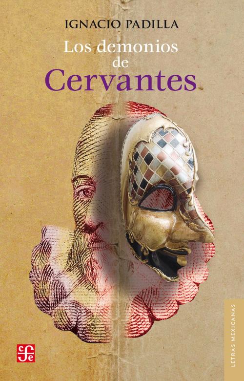 Cover of the book Los demonios de Cervantes by Ignacio Padilla, Fondo de Cultura Económica