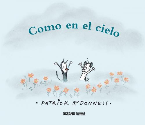 Cover of the book Como en el cielo by Patrick McDonnell, Océano Travesía