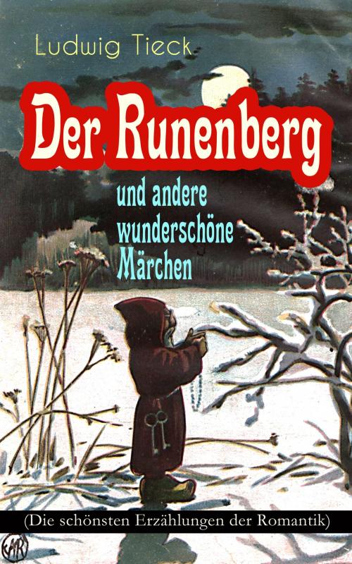 Cover of the book Der Runenberg und andere wunderschöne Märchen (Die schönsten Erzählungen der Romantik) by Ludwig Tieck, e-artnow