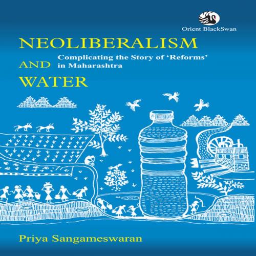 Cover of the book Neoliberalism and Water by Priya Sangameswaran, Orient Blackswan Private Limited