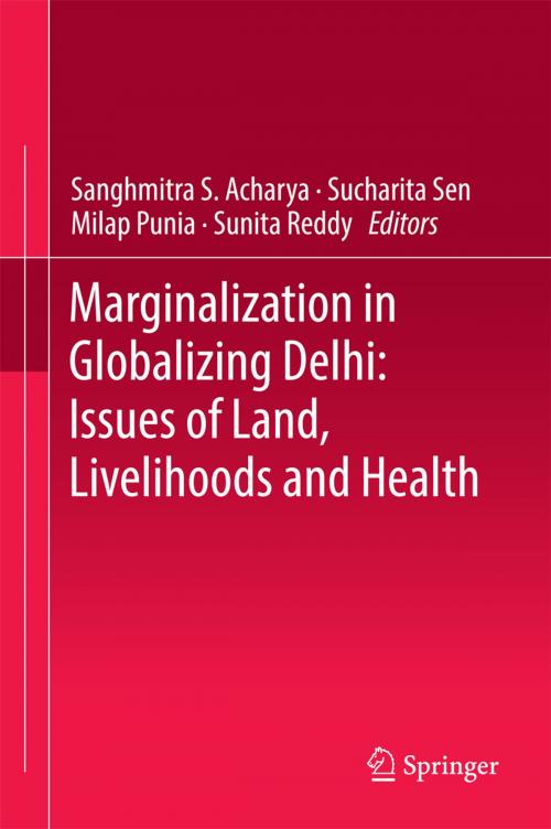 Cover of the book Marginalization in Globalizing Delhi: Issues of Land, Livelihoods and Health by , Springer India