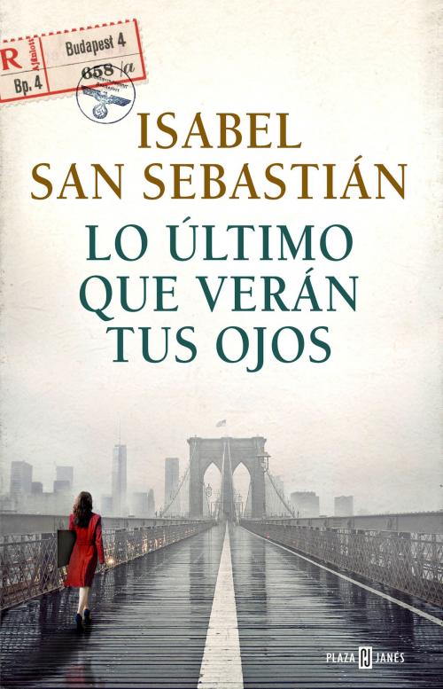 Cover of the book Lo último que verán tus ojos by Isabel San Sebastián, Penguin Random House Grupo Editorial España