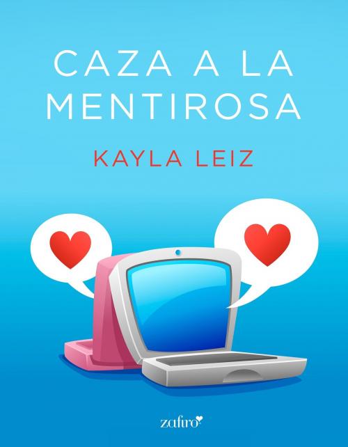 Cover of the book Caza a la mentirosa by Kayla Leiz, Grupo Planeta