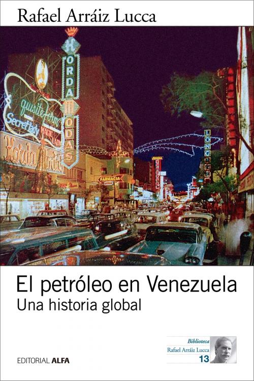 Cover of the book El petróleo en Venezuela by Rafael Arráiz Lucca, Editorial Alfa