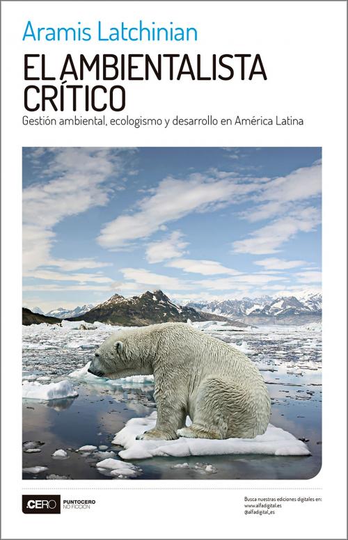 Cover of the book El ambientalista crítico by Aramis Latchinian, Ediciones Puntocero