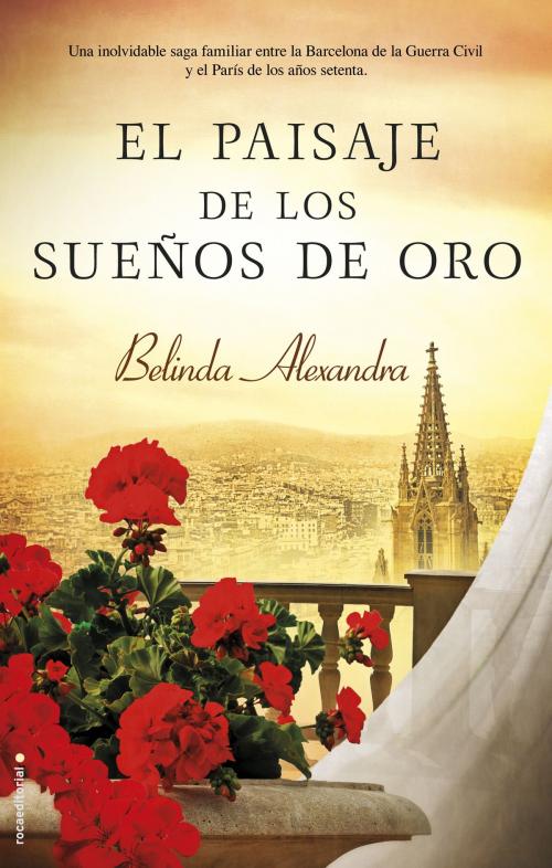 Cover of the book El paisaje de los sueños de oro by Belinda Alexandra, Roca Editorial de Libros