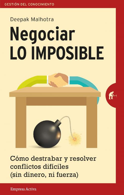 Cover of the book Negociar lo imposible by Deepak Malhotra, Empresa Activa