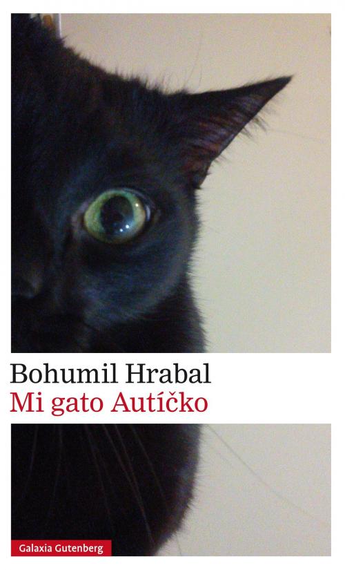 Cover of the book Mi gato Autícko by Bohumil Hrabal, Galaxia Gutenberg