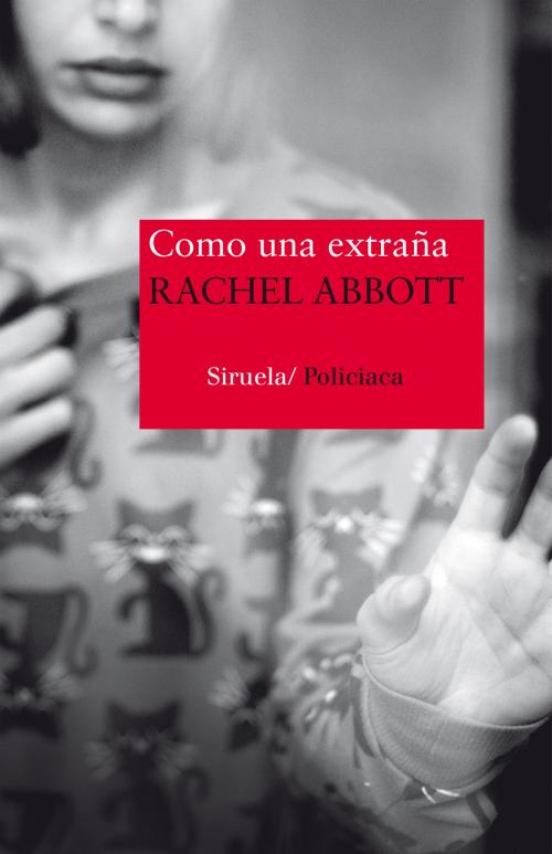 Cover of the book Como una extraña by Rachel Abbott, Siruela