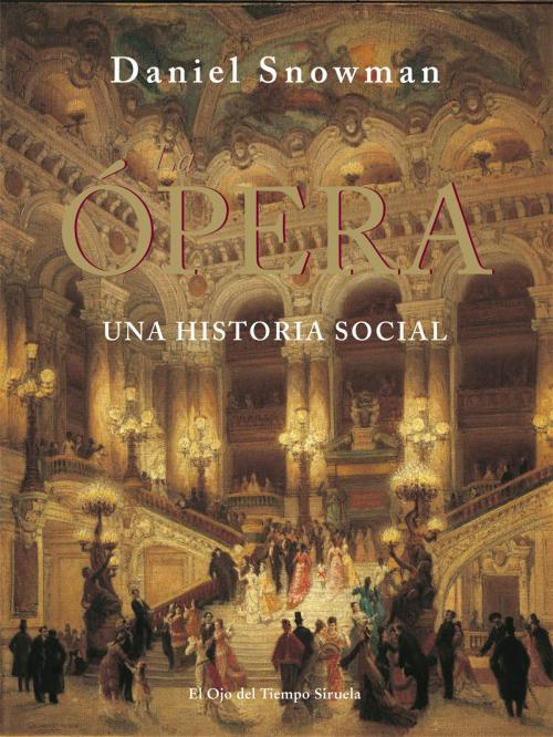 Cover of the book La Ópera by Daniel Snowman, Siruela