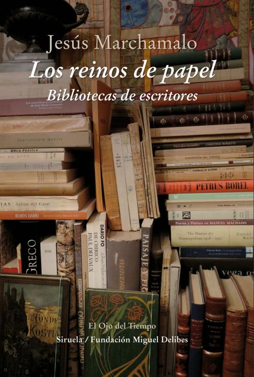 Cover of the book Los reinos de papel by Jesús Marchamalo, Siruela