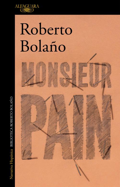 Cover of the book Monsieur Pain by Roberto Bolaño, Penguin Random House Grupo Editorial España