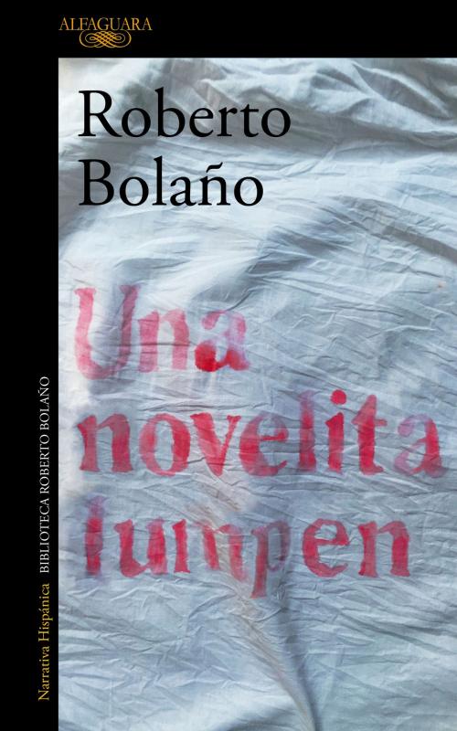 Cover of the book Una novelita lumpen by Roberto Bolaño, Penguin Random House Grupo Editorial España