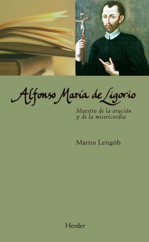 Cover of the book Alfonso María de Ligorio by Martin Leitgöb, Herder Editorial