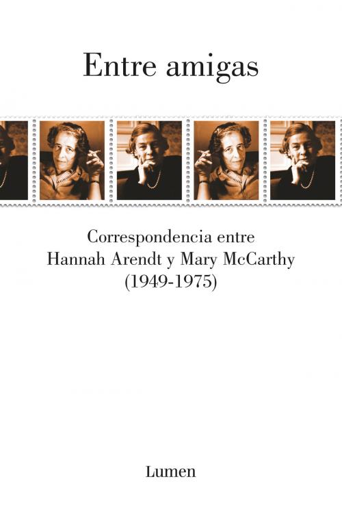 Cover of the book Entre amigas by Hannah Arendt, Mary McCarthy, Penguin Random House Grupo Editorial España