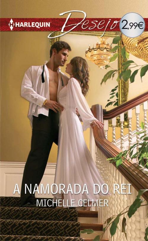Cover of the book A namorada do rei by Michelle Celmer, Harlequin, uma divisão de HarperCollins Ibérica, S.A.