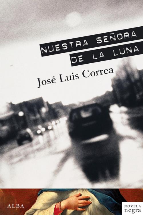 Cover of the book Nuestra Señora de la Luna by José Luis Correa Santana, Alba Editorial