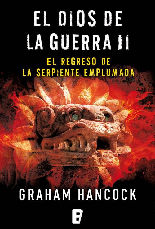 Cover of the book El regreso de la serpiente emplumada (El Dios de la Guerra 2) by GRAHAM HANCOCK, Penguin Random House Grupo Editorial España