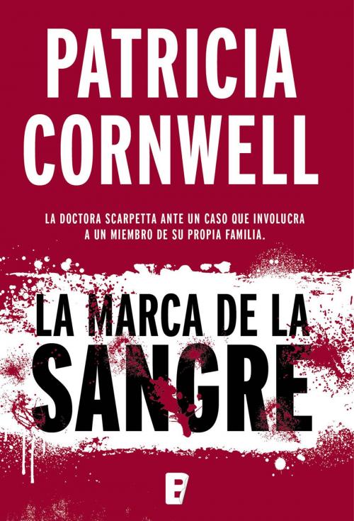Cover of the book La marca de la sangre (Doctora Kay Scarpetta 22) by Patricia Cornwell, Penguin Random House Grupo Editorial España