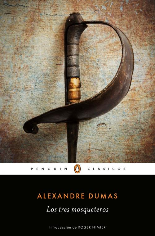 Cover of the book Los tres mosqueteros (Los mejores clásicos) by Alexandre Dumas, Penguin Random House Grupo Editorial España