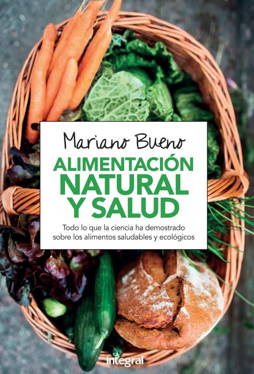 Cover of the book Alimentación natural y salud by Mariano Bueno, Integral