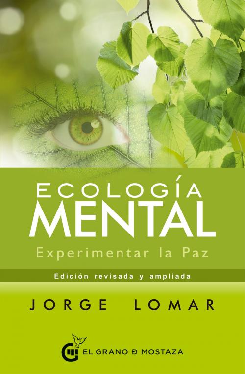 Cover of the book Ecología mental by Jorge Lomar, el grano de mosraza ediciones