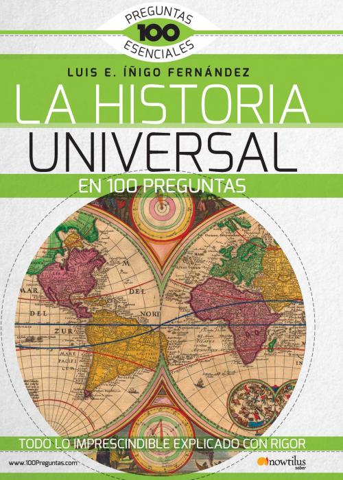 Cover of the book La Historia Universal en 100 preguntas by Luis E. Íñigo Fernández, Nowtilus