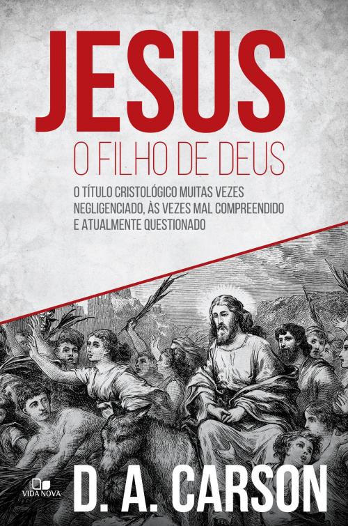 Cover of the book Jesus, o filho de Deus by D. A Carson, Vida Nova