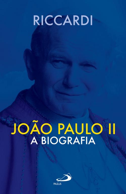 Cover of the book João Paulo II by Andrea Riccardi, Paulus Editora