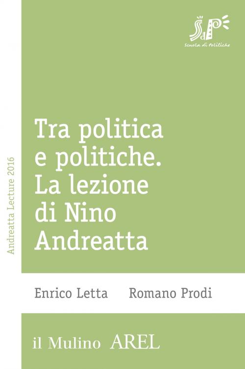 Cover of the book Tra politica e politiche by Enrico, Letta, Romano, Prodi, Società editrice il Mulino, Spa