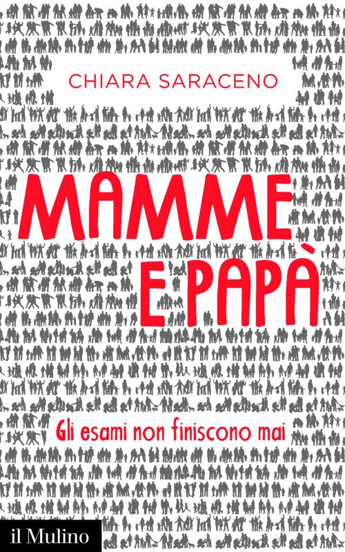 Cover of the book Mamme e papà by Chiara, Saraceno, Società editrice il Mulino, Spa
