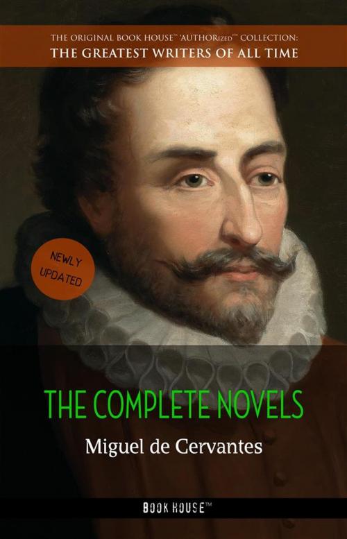 Cover of the book Miguel de Cervantes: The Complete Novels by Miguel de Cervantes, Book House Publishing