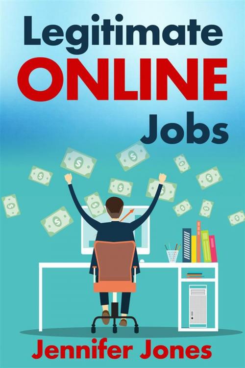 Cover of the book Legitimate Online Jobs by Jennifer Jones, Jennifer Jones