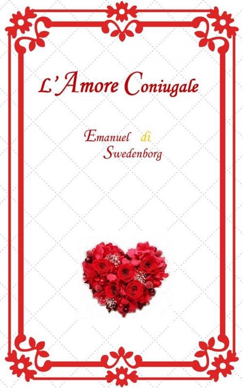 Cover of the book L'Amore Coniugale by Emanuel Swedenborg, Emanuel Swedenborg