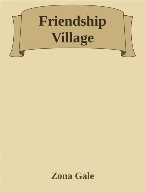 Cover of the book Friendship Village by Zona Gale, Zona Gale