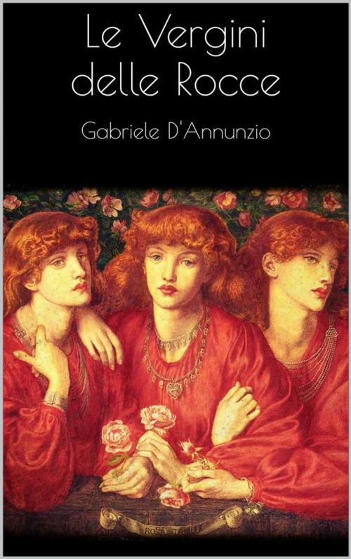 Cover of the book Le vergini delle rocce by Gabriele D'Annunzio, Gabriele D'annunzio