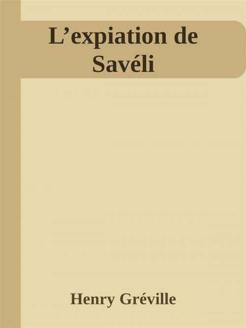 Cover of the book L’expiation de Savéli by Henry Gréville, Henry Gréville