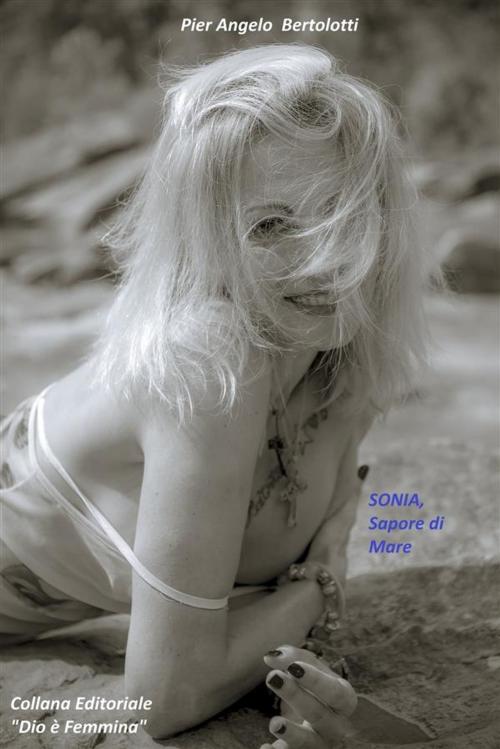 Cover of the book SONIA, Sapore di Mare by Pier Angelo Bertolotti, Pier Angelo Bertolotti
