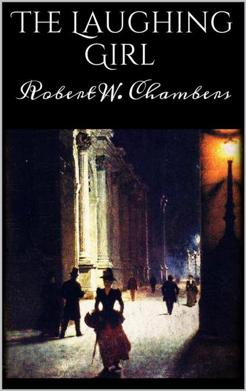 Cover of the book The Laughing Girl by Robert W. Chambers, Robert W. Chambers