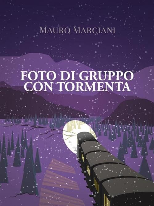 Cover of the book Foto di gruppo con tormenta by Mauro Marciani, Mauro Marciani