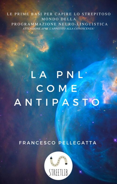 Cover of the book La PNL come antipasto by Francesco Pellegatta, Francesco Pellegatta