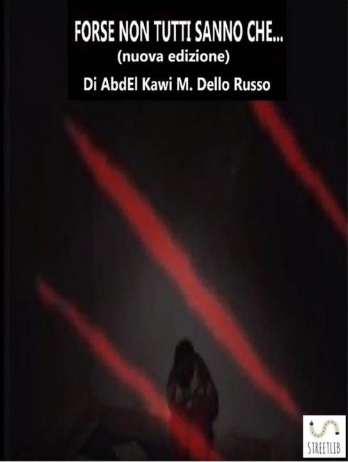 Cover of the book Forse non tutti sanno che… by Abdel Kawi M. Dello Russo, Abdel Kawi M. Dello Russo
