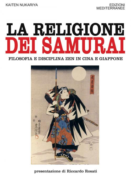 Cover of the book La religione dei Samurai by Kaiten Nukariya, Riccardo Rosati, Edizioni Mediterranee