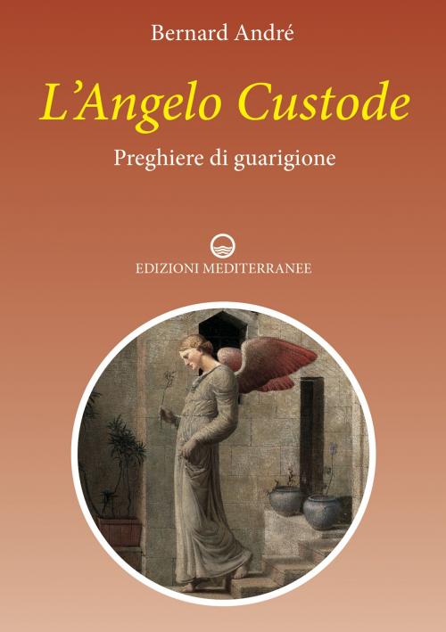 Cover of the book L'Angelo custode by Bernard André, Edizioni Mediterranee