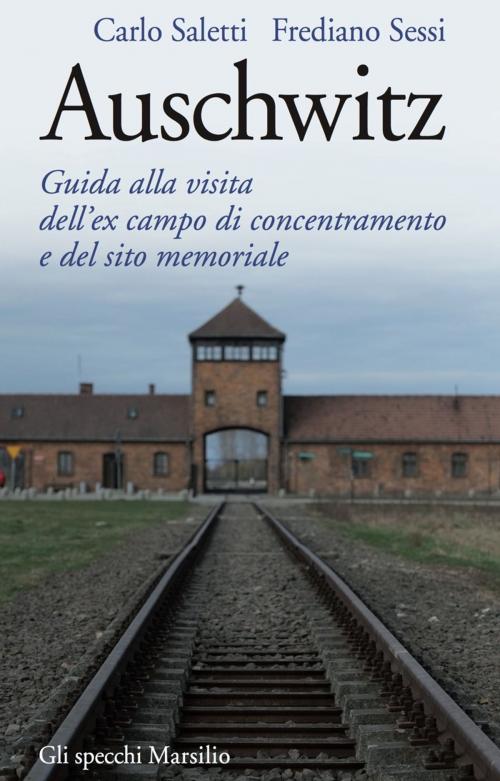 Cover of the book Auschwitz by Frediano Sessi, Carlo Saletti, Marsilio