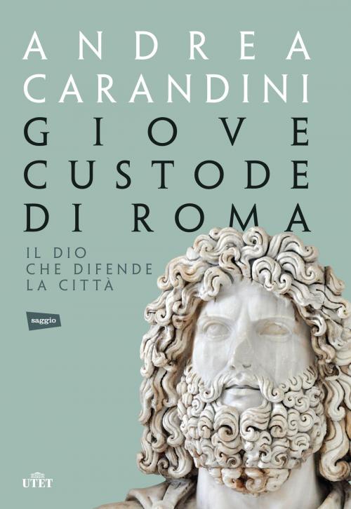 Cover of the book Giove custode di Roma by Andrea Carandini, UTET