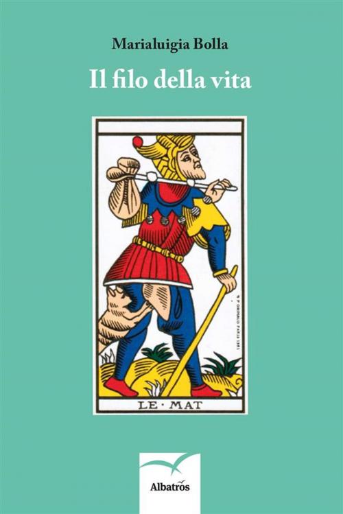Cover of the book Il filo della vita by Marialuigia Bolla, Gruppo Albatros il filo