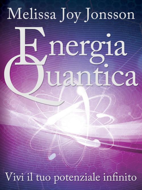 Cover of the book Energia Quantica by Melissa Joy, mylife