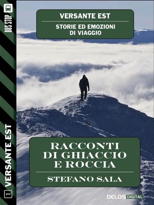 Cover of the book Racconti di ghiaccio e roccia by Stefano Sala, Delos Digital
