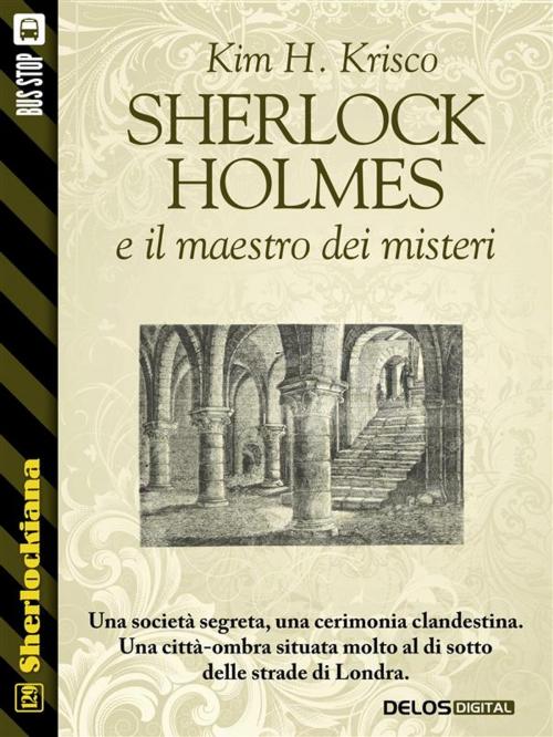 Cover of the book Sherlock Holmes e il maestro dei misteri by Kim H. Krisco, Delos Digital
